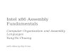 Intel x86 Assembly Fundamentals Computer Organization and Assembly Languages Yung-Yu Chuang with slides by Kip Irvine.