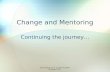 Change and Mentoring Continuing the journey… Ellen Marshall, Ph.D. & Cathy McAuliffe- Dickerson, Ph.D.