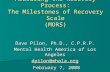 Measuring the Recovery Process: The Milestones of Recovery Scale (MORS) Dave Pilon, Ph.D., C.P.R.P. Mental Health America of Los Angeles dpilon@mhala.org.