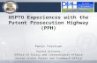 1 USPTO Experiences with the Patent Prosecution Highway (PPH) Paolo Trevisan Patent Attorney Office of Policy and International Affairs United States Patent.