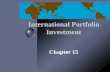 International Portfolio Investment Chapter 15. Lecture Objectives International Correlation Structure and Risk Diversification Optimal International Portfolio.