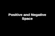 Positive and Negative Space. Artists talk about space in two different ways: 1.Positive Space 2.Negative Space Can you think of what the definitions for.