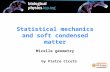 By Pietro Cicuta Statistical mechanics and soft condensed matter Micelle geometry.