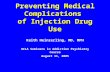 Preventing Medical Complications of Injection Drug Use Keith Heinzerling, MD, MPH UCLA Seminars in Addiction Psychiatry Course August 11, 2005.
