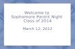Welcome to Sophomore Parent Night Class of 2014 March 12, 2012.