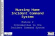 Nursing Home Incident Command System Module 2 Introduction to the Incident Command System.