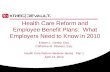 Health Care Reform and Employee Benefit Plans: What Employers Need to Know in 2010 Kristen L. Gentry, Esq. Catherine M. Stowers, Esq. Health Care Reform.