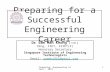 Preparing -Engineering Career - 2013 1 Preparing for a Successful Engineering Career Dr Sam Man Keong ( 岑文强 ) CEng, FIET, FSIET(F) Honorary Secretary Singapore.