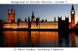 Background to British Politics: Lecture 3 Dr Robert Saunders: Developing a Democracy.
