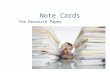 Note Cards The Research Paper. Requirements 1 card with name and period 3 bibliography cards 20 note cards Must be connected with rubber band or other.