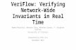 VeriFlow: Verifying Network-Wide Invariants in Real Time Ahmed Khurshid, Wenxuan Zhou, Matthew Caesar, P. Brighten Godfrey University of Illinois Presented.