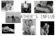 A FATHER’S INFLUENCE. Introductionthe fatherhood factor! 1. 43% of US children live without their fathers 2. 90% of homeless and runaway children are.
