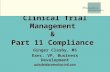 Clinical Trial Management & Part 11 Compliance Ginger Clasby, MS Exec. VP, Business Development gclasby@promedica-intl.com.