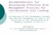 Recommendations for Developing Effective Risk Management Policies for Contaminated Site Cleanup An Overview of Risk Management Concepts and How Risk Management.