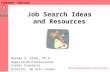Career Center Job Search Ideas and Resources Norman S. Stahl, Ph.D. Registered Professional Career Counselor Director, UH Hilo Career Services Press Left.