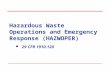 Hazardous Waste Operations and Emergency Response (HAZWOPER) 29 CFR 1910.120.