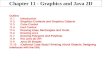 Chapter 11 - Graphics and Java 2D Outline 11.1 Introduction 11.2 Graphics Contexts and Graphics Objects 11.3 Color Control 11.4 Font Control 11.5 Drawing.