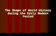The Shape of World History during the Early Modern Period.