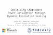 Optimizing Smartphone Power Consumption through Dynamic Resolution Scaling Songtao He 1,2, Yunxin Liu 1, Hucheng Zhou 1 1 Microsoft Research, Beijing,