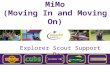 MiMo (Moving In and Moving On) Explorer Scout Support Days.
