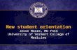 New student orientation Jesse Moore, MD FACS University of Vermont College of Medicine.