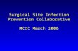 Surgical Site Infection Prevention Collaborative MCIC March 2006.