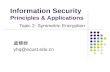 Information Security Principles & Applications Topic 2: Symmetric Encryption 虞慧群 yhq@ecust.edu.cn.