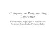 Comparative Programming Languages Functional Languages Comparison: Scheme, Smalltalk, Python, Ruby.