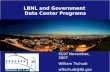 LBNL and Government Data Center Programs SC07 November, 2007 William Tschudi wftschudi@lbl.gov.
