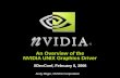 An Overview of the NVIDIA UNIX Graphics Driver XDevConf, February 8, 2006 Andy Ritger, NVIDIA Corporation.