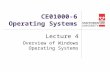 CE01000-6 Operating Systems Lecture 4 Overview of Windows Operating Systems.