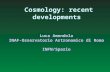 Cosmology: recent developments Luca Amendola INAF-Osservatorio Astronomico di Roma INFN/Spazio.