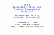 CS162 Operating Systems and Systems Programming Lecture 4 Introduction to I/O, Sockets, Networking September 9 th, 2015 Prof. John Kubiatowicz .