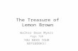 Walter Dean Myers Page 730 YOU NEED YOUR NOTEBOOKS! The Treasure of Lemon Brown.