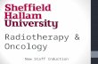 Radiotherapy & Oncology New Staff Induction. Pre-registration Education Partners with SHU Sheffield Lincoln Middlesbrough Derby Leicester Nottingham Leeds.