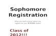Sophomore Registration What you need to know before you register for your JUNIOR classes! Class of 2012!!!