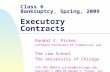 Class 6 Bankruptcy, Spring, 2009 Executory Contracts Randal C. Picker Leffmann Professor of Commercial Law The Law School The University of Chicago 773.702.0864/r-picker@uchicago.edu.