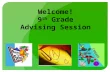 Welcome! 9 th Grade Advising Session. Your Academic Journey Topics we will cover: Graduation and college requirements Transcripts/GPA’s Post High School.