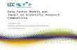 Data Center Models and Impact on Scientific Research Communities Christopher Cieri University of Pennsylvania, Linguistic Data Consortium ccieri AT ldc.upenn.edu.
