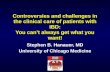 Controversies and challenges in the clinical care of patients with IBD: You can’t always get what you want! Stephen B. Hanauer, MD University of Chicago.