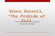 Bruce Russell, “The Problem of Evil” Introduction to Philosophy Jason M. Chang.