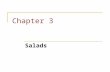 Chapter 3 Salads. Chapter Objectives Recognize and discuss the place of salad in culinary history Identify specific salad greens in categories such as.