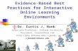 Evidence-Based Best Practices for Interactive Online Learning Environments Dr. Curtis J. Bonk Associate Professor, Indiana University President, CourseShare.com.