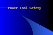 Power Tool Safety. Introduction Power tools can be useful, yet dangerous when used incorrectly, stored improperly, or not maintained in good condition..