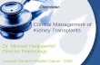 Clinical Management of Kidney Transplants Dr. Michael Hadjigavriel Director Nephrology Larnaca General Hospital Cyprus - 2009 -Overview-