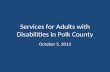 Services for Adults with Disabilities in Polk County October 5, 2013.