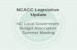 NCACC Legislative Update NC Local Government Budget Association Summer Meeting.