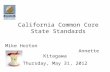 California Common Core State Standards Mike Horton Annette Kitagawa Thursday, May 31, 2012.