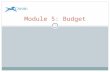 1 Module 5: Budget. Objectives 2 Welcome to the Cayuse424 Budget module. In this module you will learn: – Cayuse424 Basic Budget Concepts – How to use.
