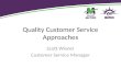 Quality Customer Service Approaches Scott Wisner Customer Service Manager.